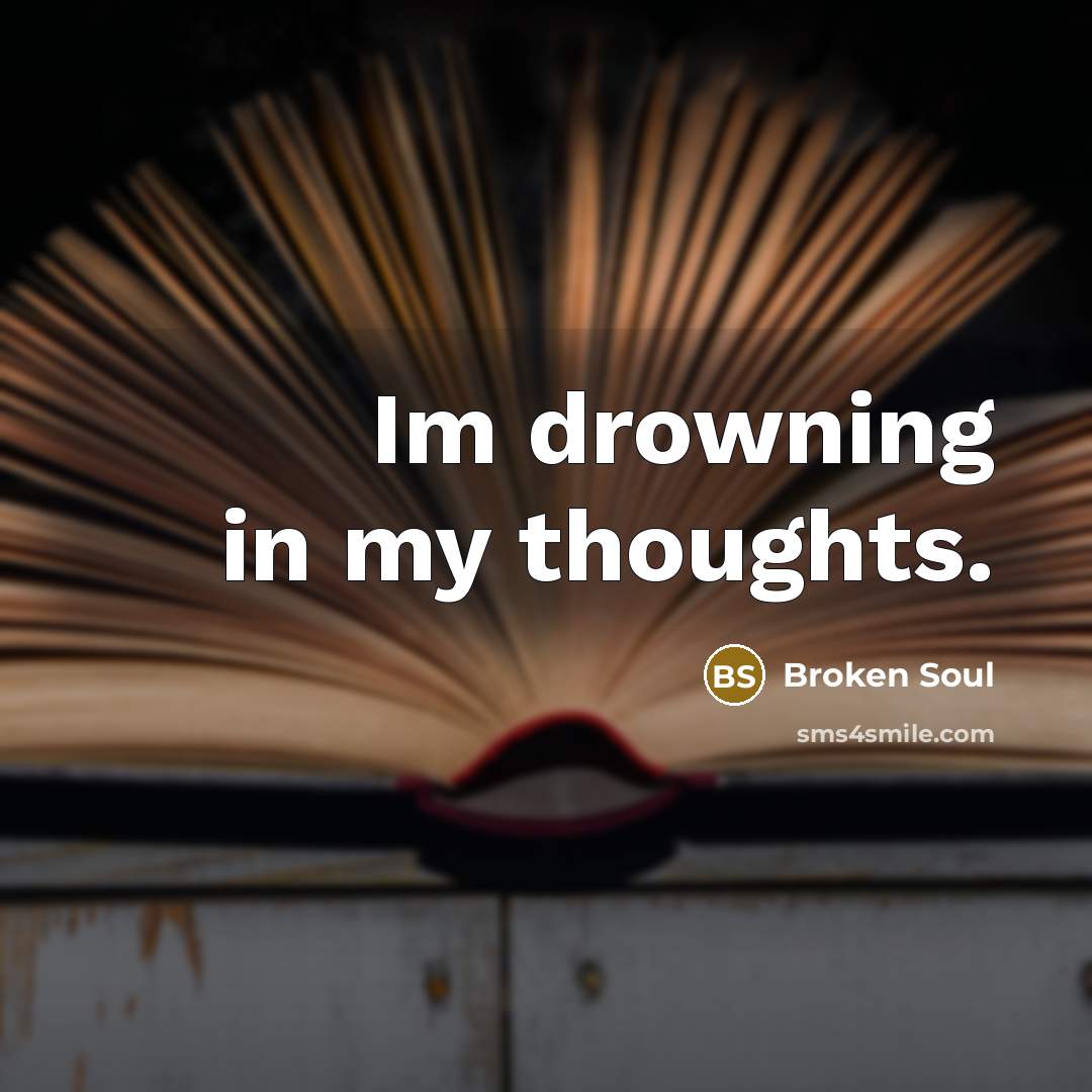 “Im drowning in my thoughts.…” quote by Broken Soul
