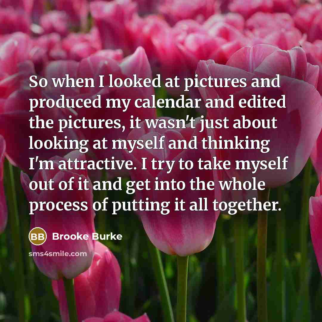 “So when I looked at pictures and produced my calendar…” quote by Brooke Burke