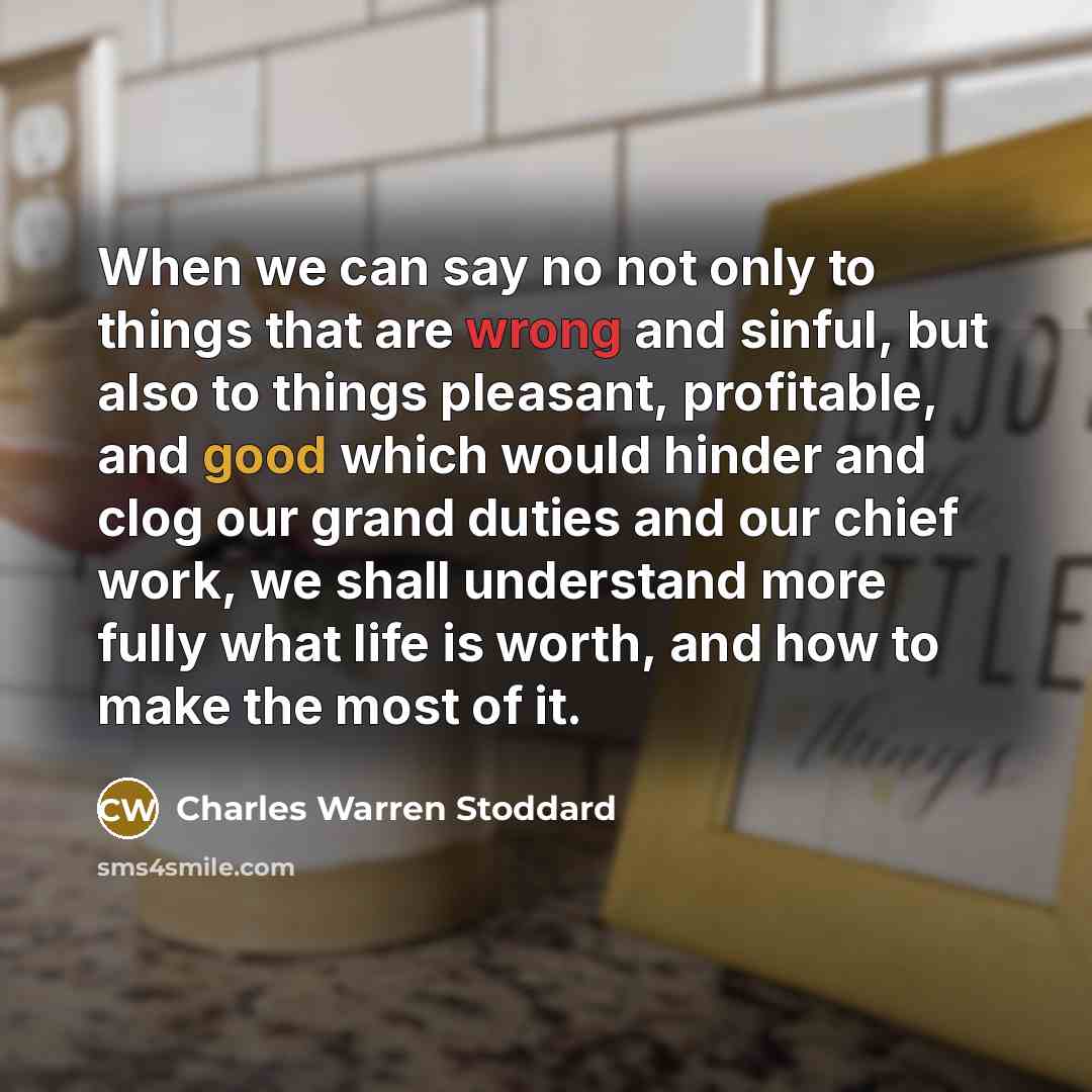 “When we can say no not only to things that…” quote by Charles Warren Stoddard