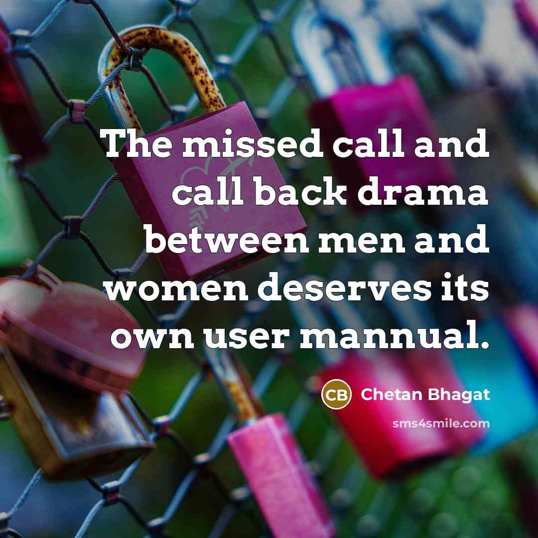 “The missed call and call back drama between men and…” quote by Chetan Bhagat