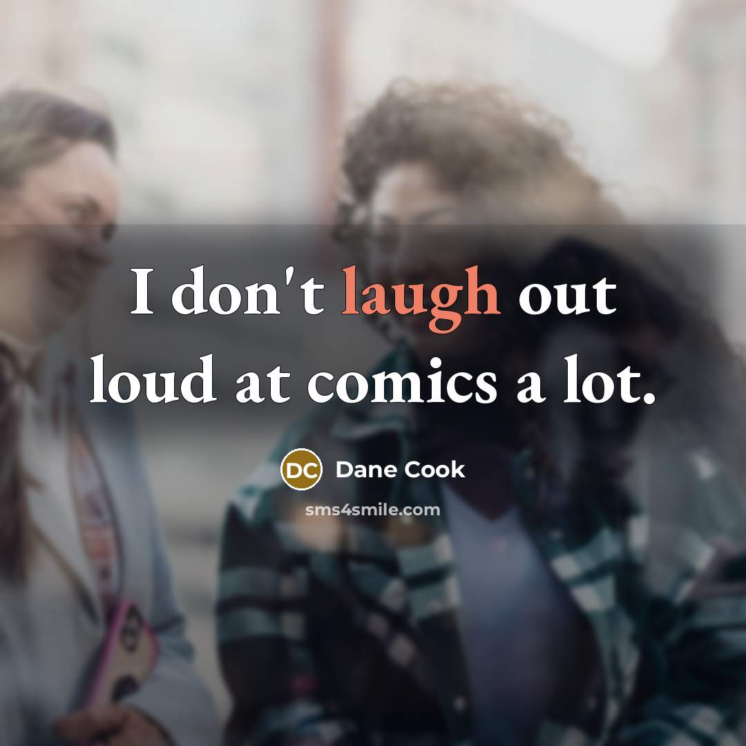 “I don't laugh out loud at comics a lot.…” quote by Dane Cook