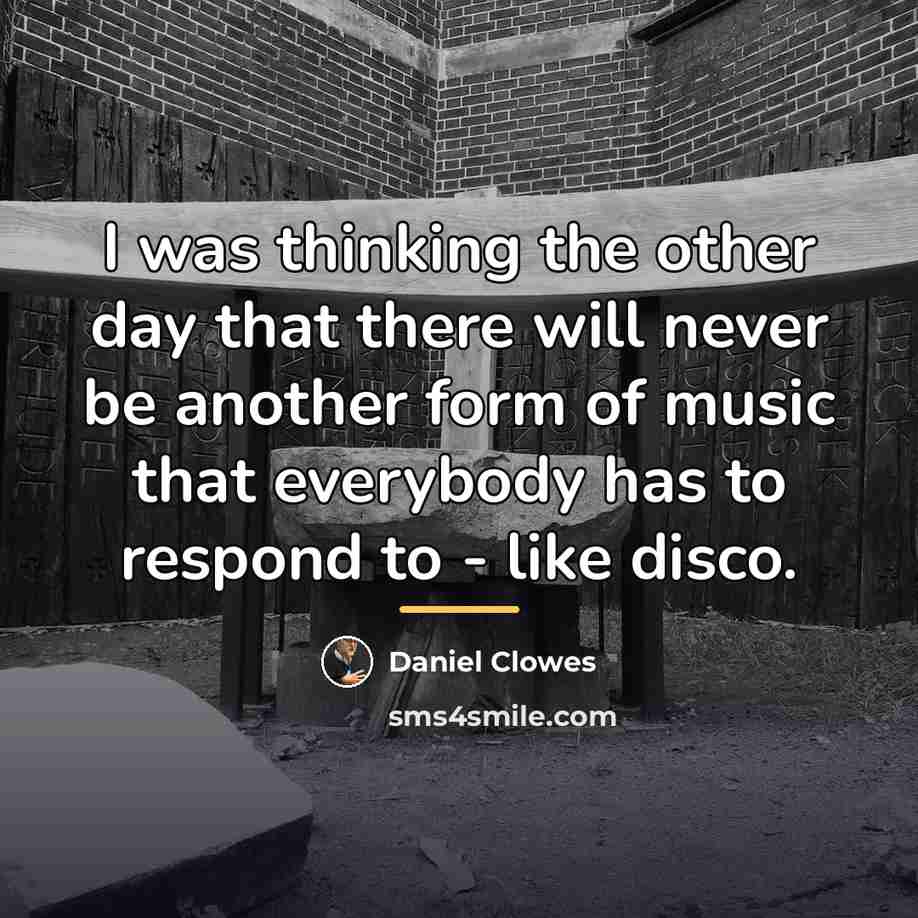 “I was thinking the other day that there will never…” quote by Daniel Clowes