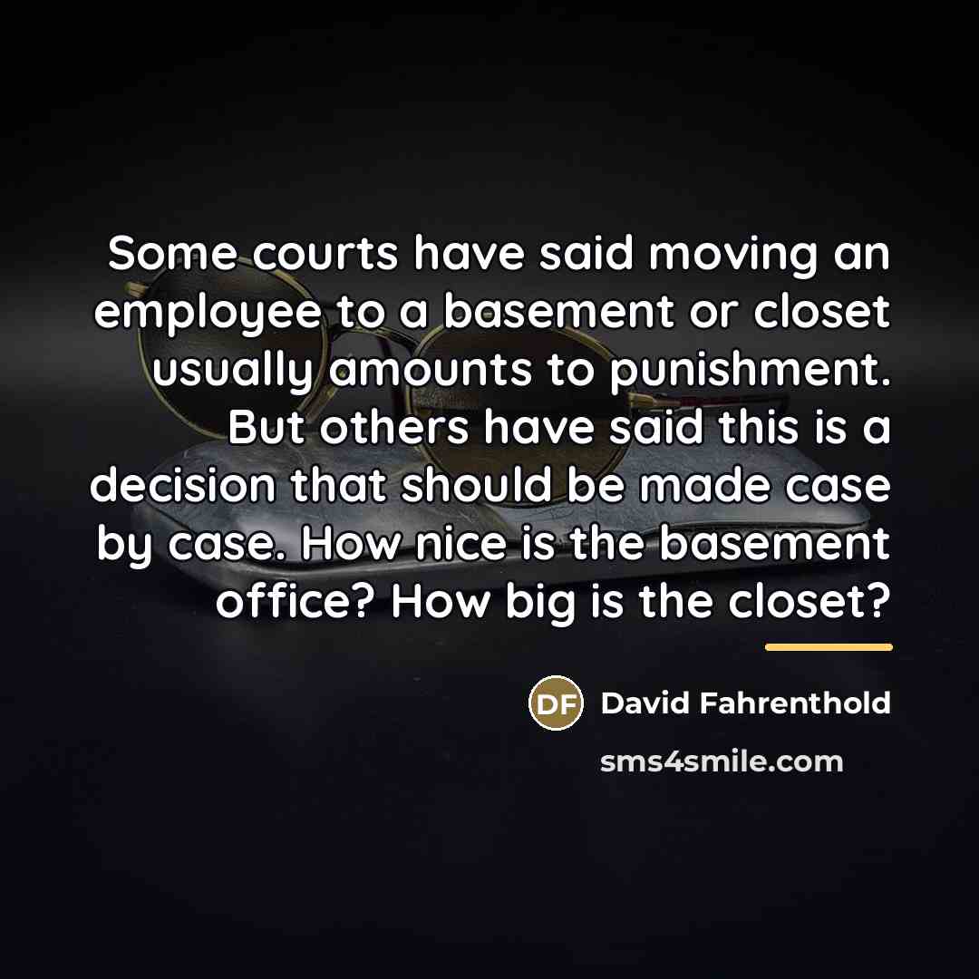 “Some courts have said moving an employee to a basement…” quote by David Fahrenthold