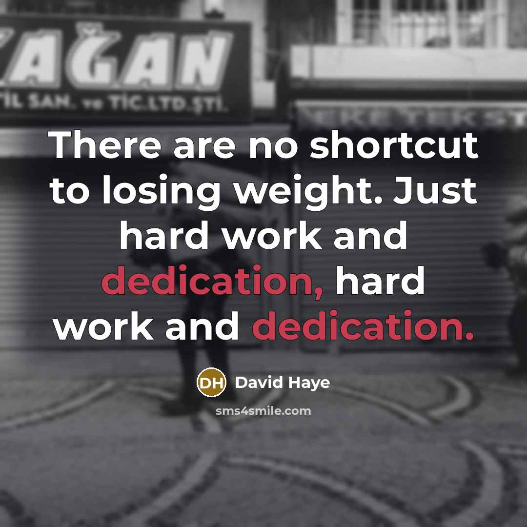 “There are no shortcut to losing weight. Just hard work…” quote by David Haye