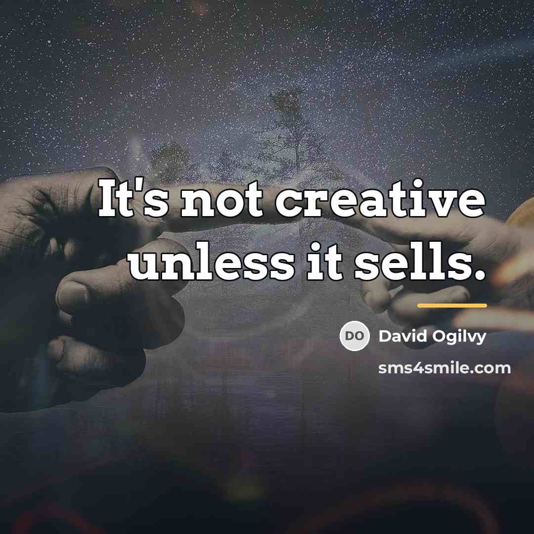 “It's not creative unless it sells.…” quote by David Ogilvy