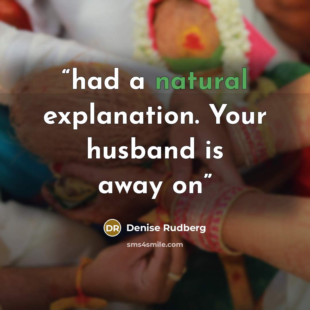 “had a natural explanation. Your husband is away on” quote by Denise Rudberg