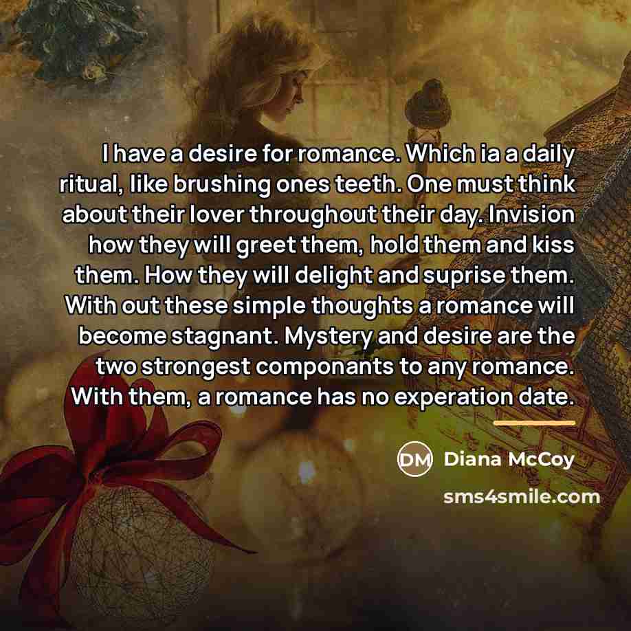 “I have a desire for romance. Which ia a daily…” quote by Diana McCoy
