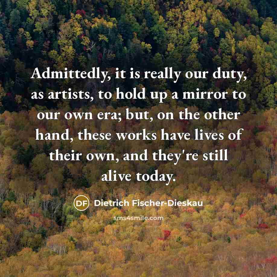 “Admittedly, it is really our duty, as artists, to hold…” quote by Dietrich Fischer-Dieskau