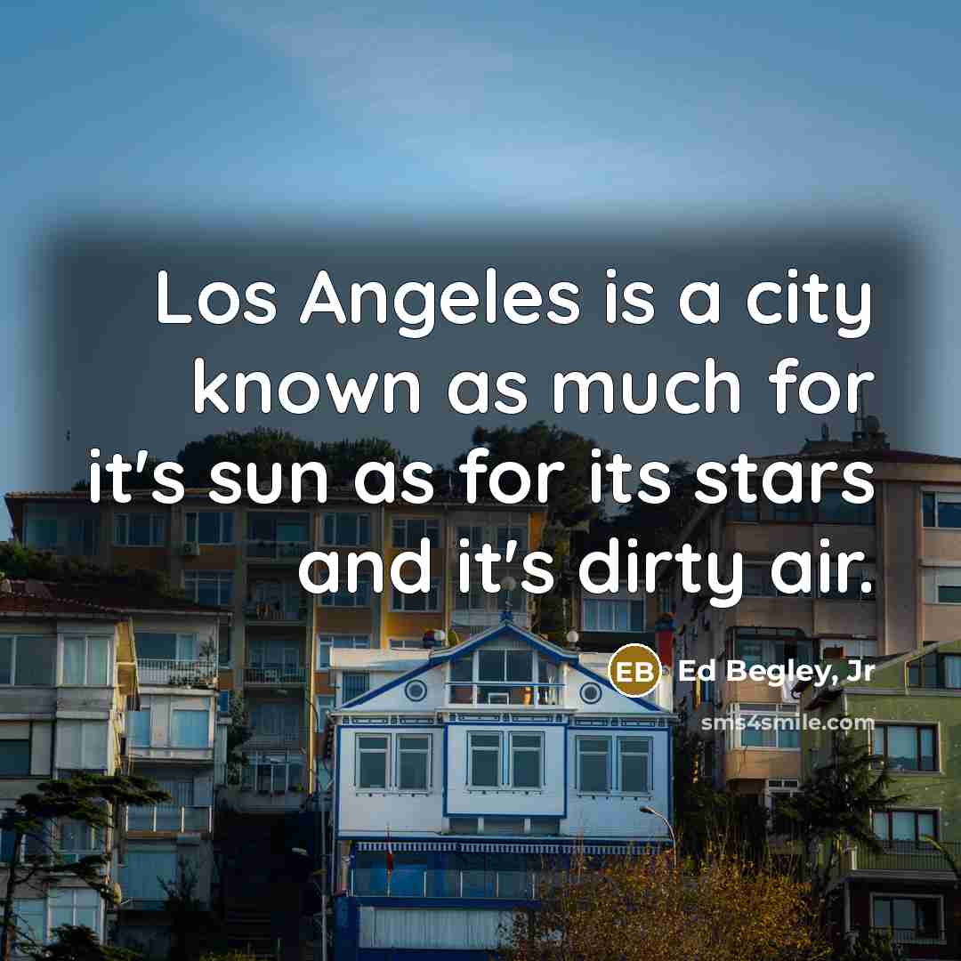 “Los Angeles is a city known as much for it's…” quote by Ed Begley, Jr