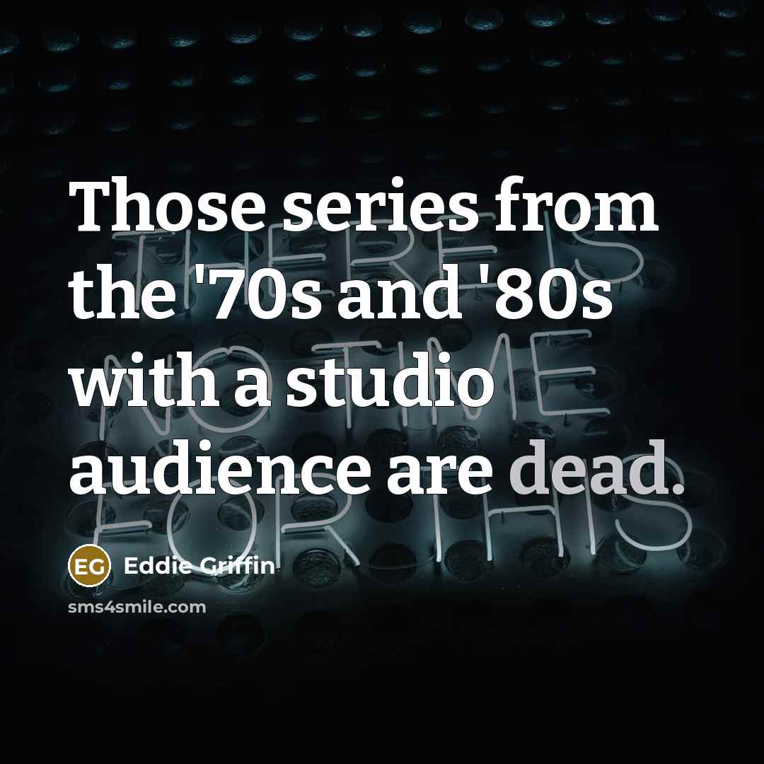 “Those series from the '70s and '80s with a studio…” quote by Eddie Griffin