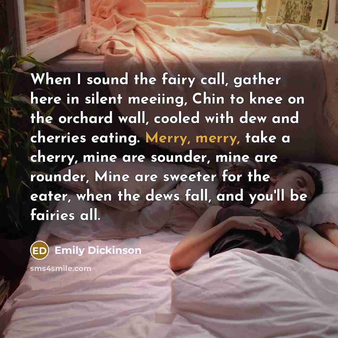 “When I sound the fairy call, gather here in silent…” quote by Emily Dickinson