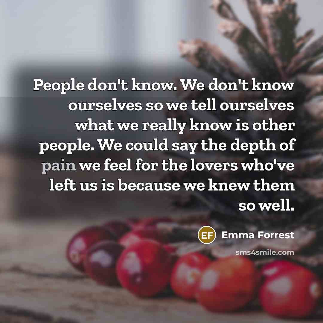 “People don't know. We don't know ourselves so we tell…” quote by Emma Forrest