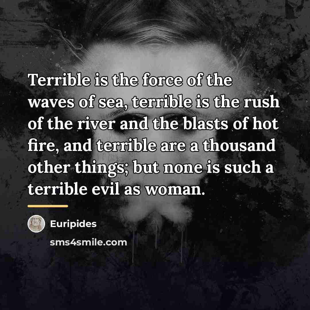 “Terrible is the force of the waves of sea, terrible…” quote by Euripides