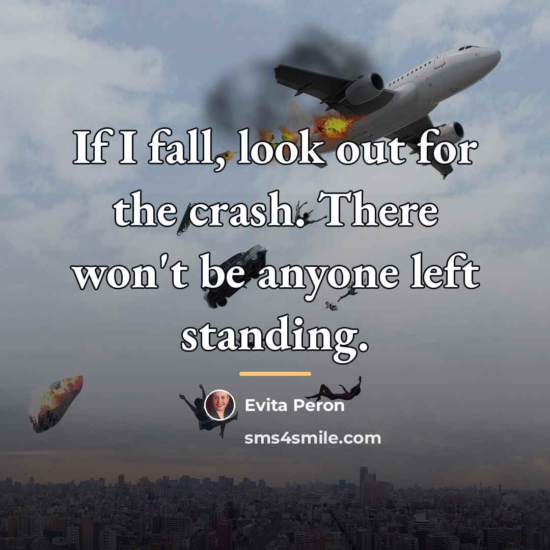 “If I fall, look out for the crash. There won't…” quote by Evita Peron