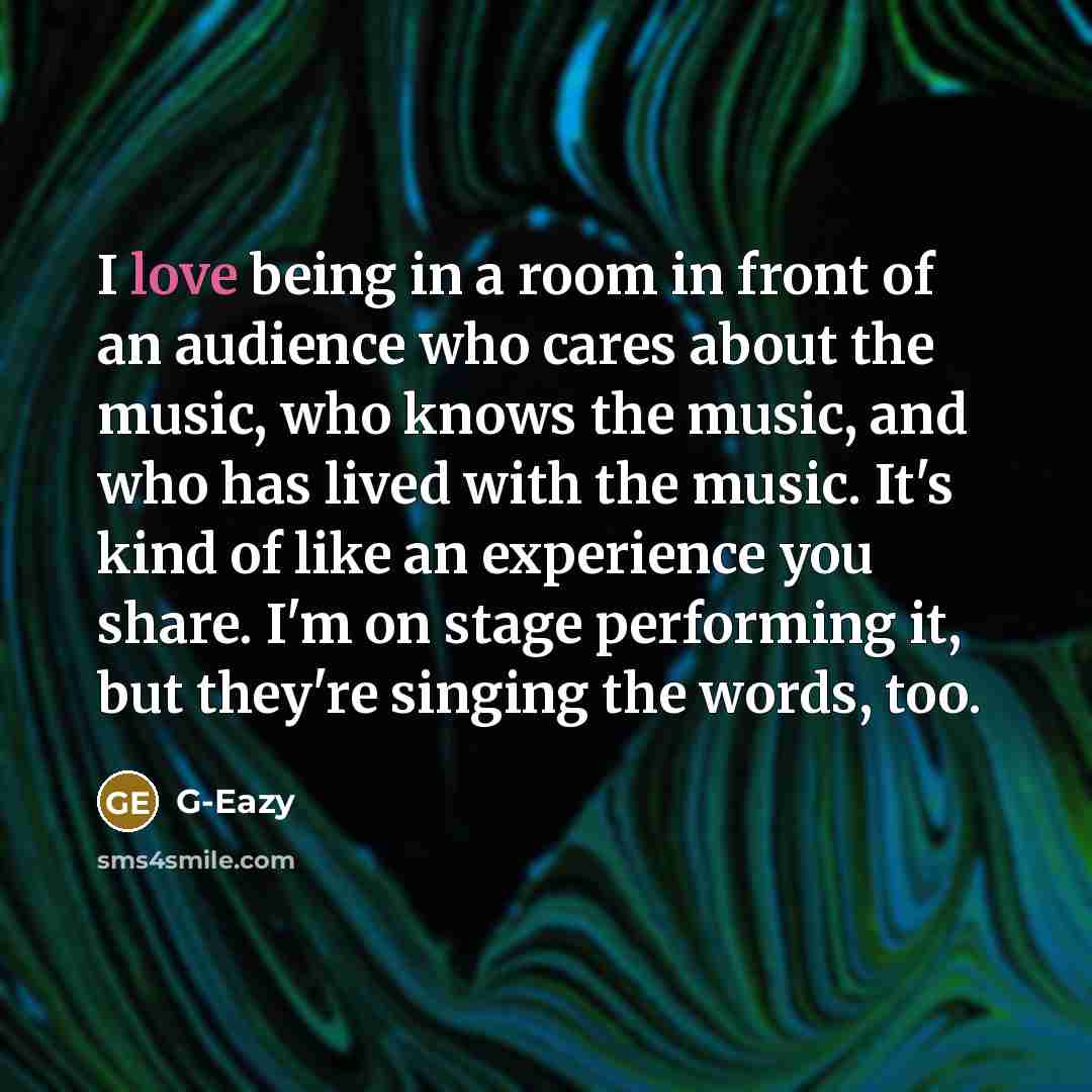 “I love being in a room in front of an…” quote by G-Eazy