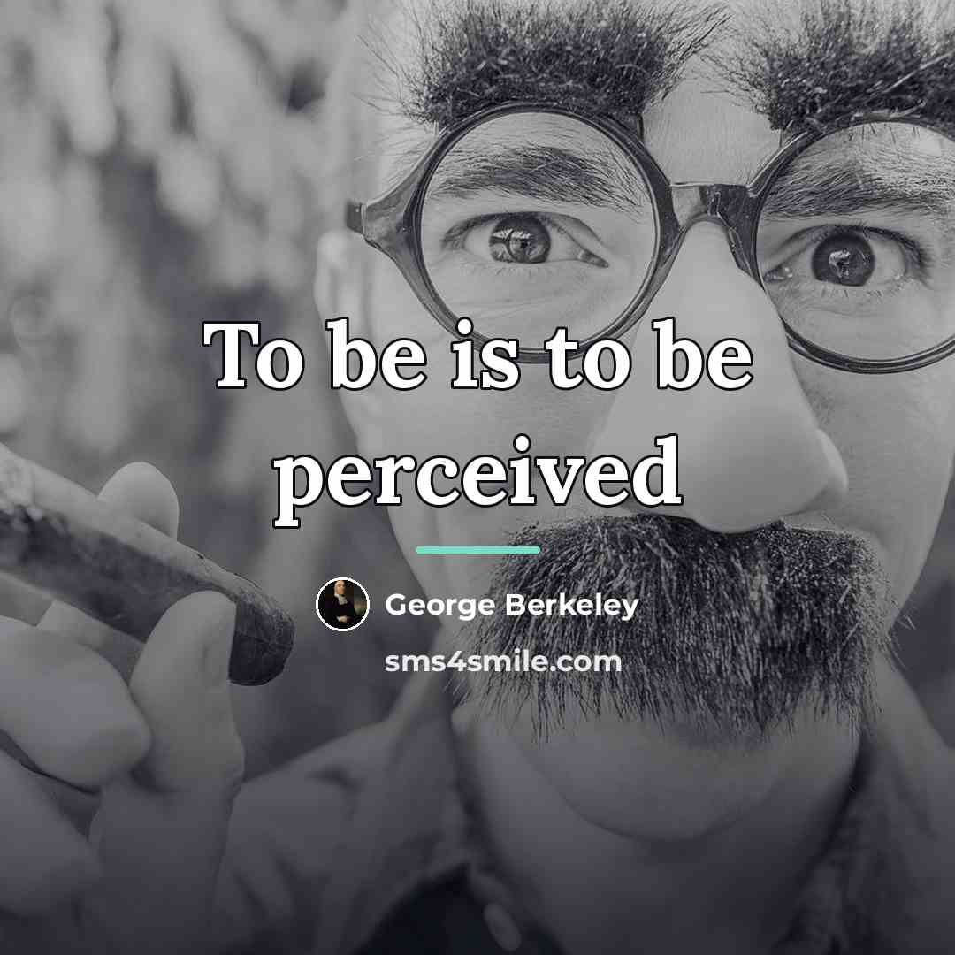 “To be is to be perceived…” quote by George Berkeley