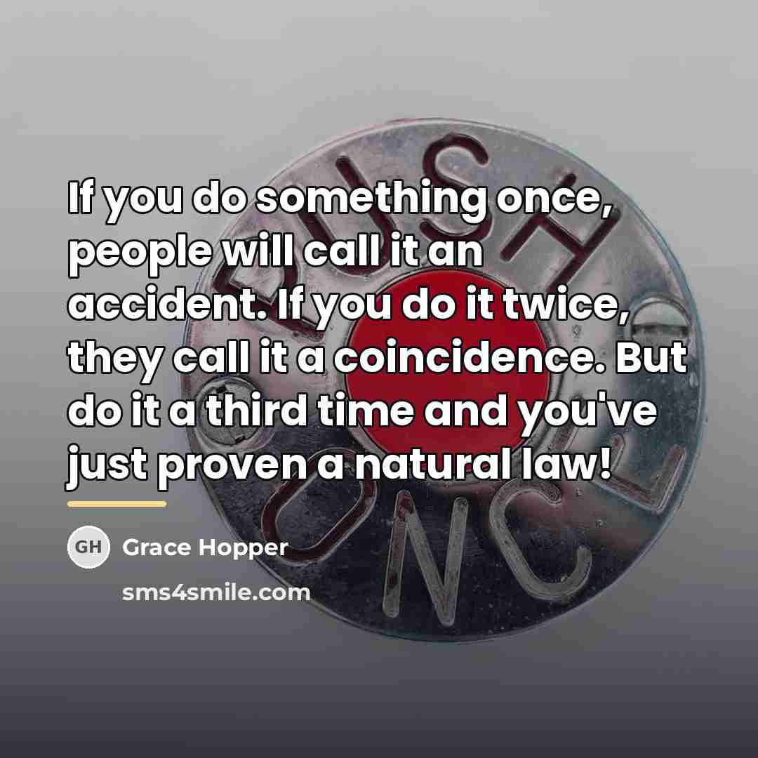 “If you do something once, people will call it an…” quote by Grace Hopper