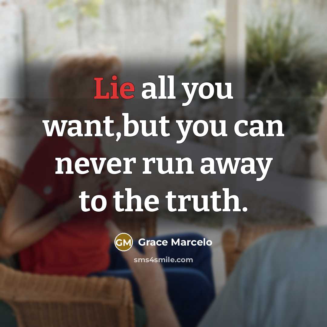“Lie all you want,but you can never run away to…” quote by Grace Marcelo