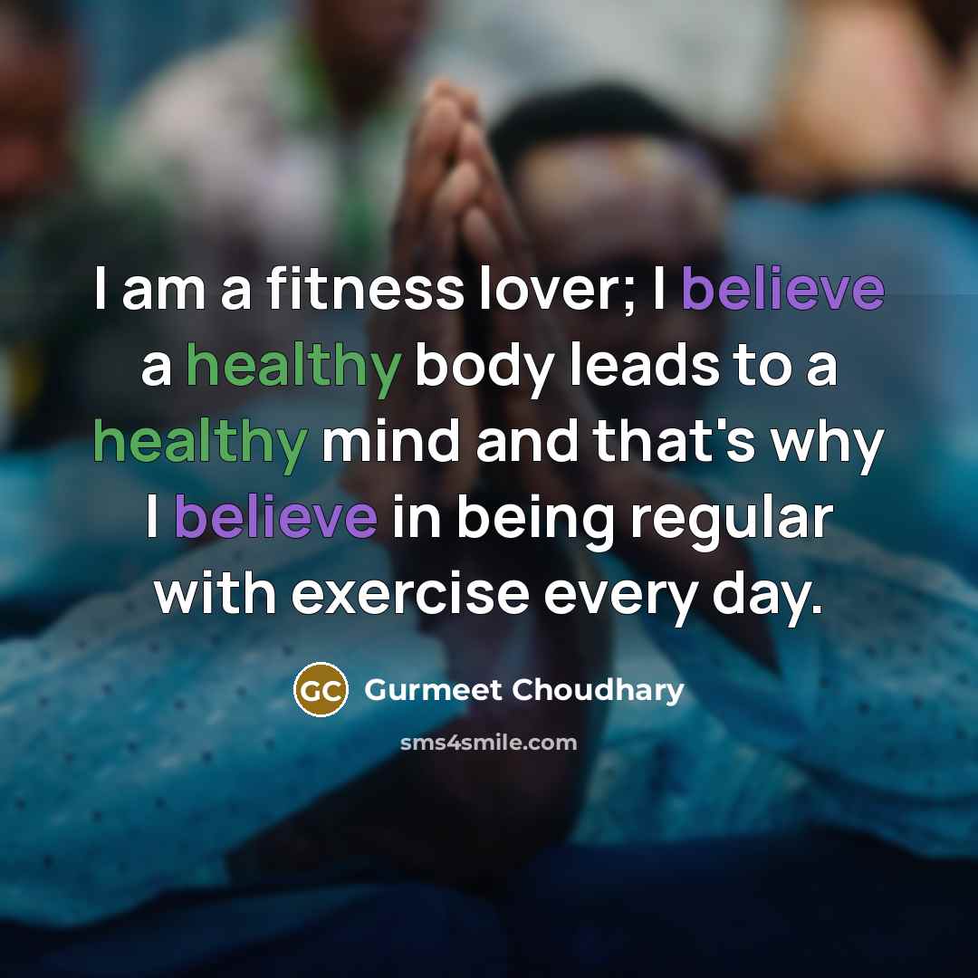 “I am a fitness lover; I believe a healthy body…” quote by Gurmeet Choudhary