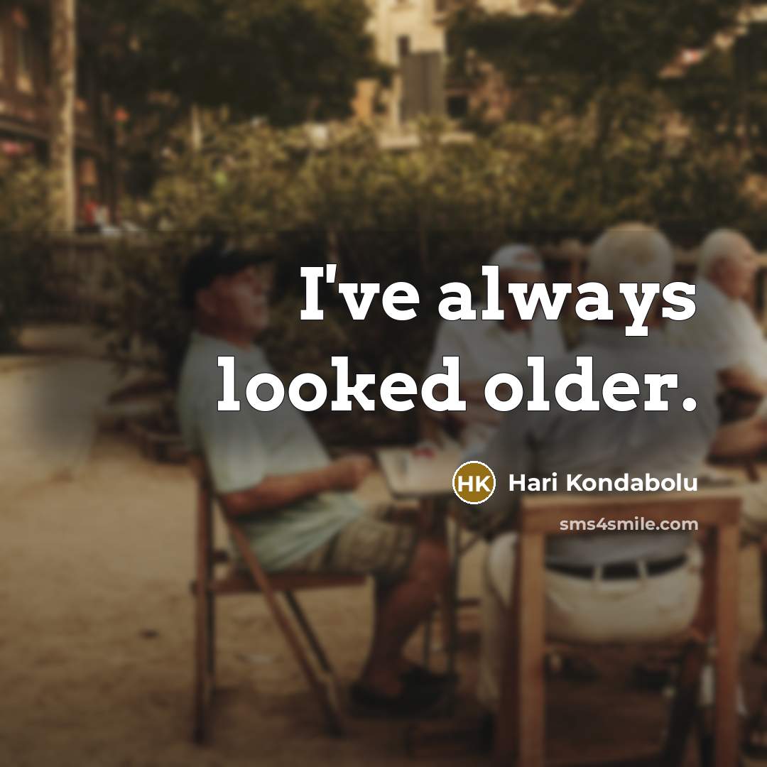 “I've always looked older.…” quote by Hari Kondabolu