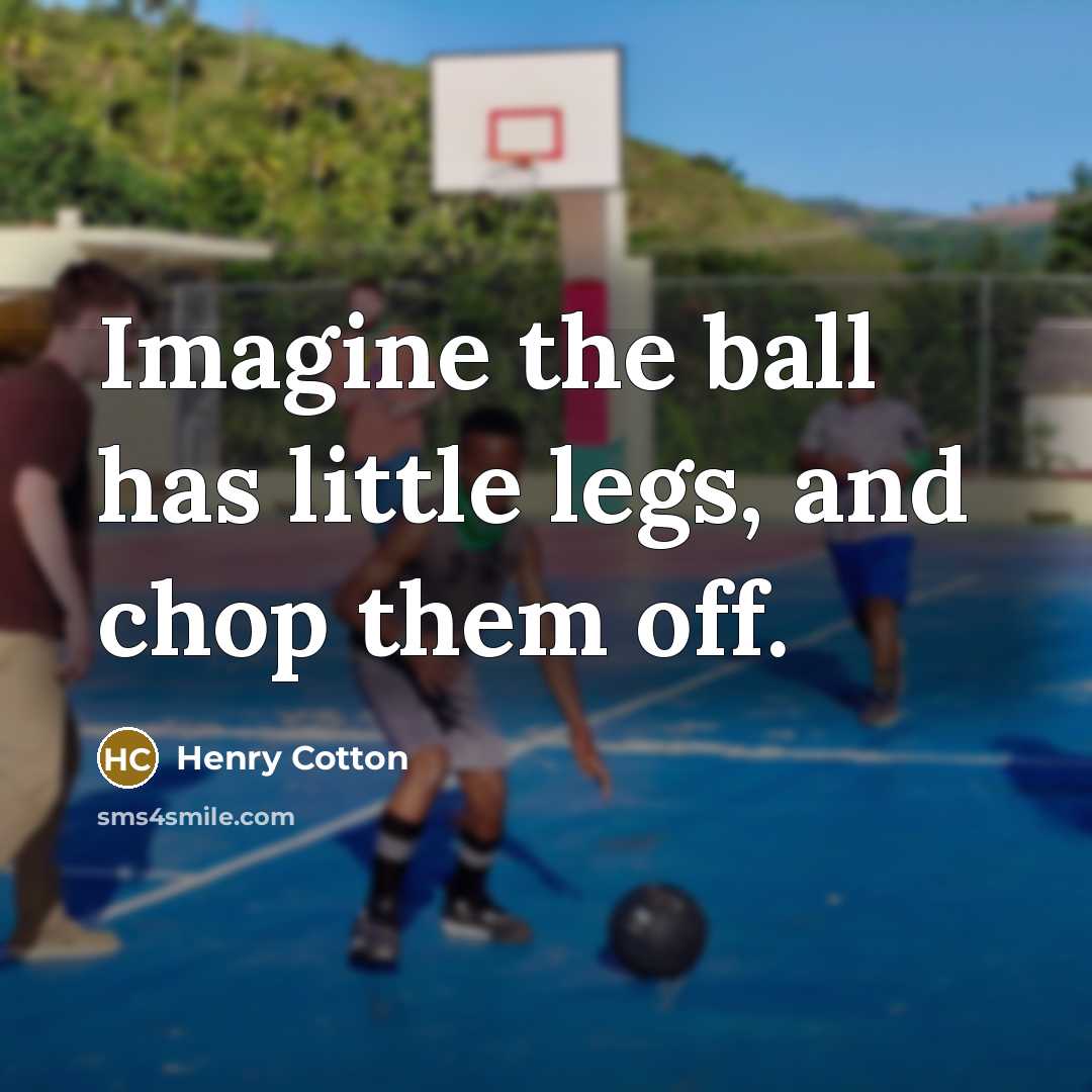 “Imagine the ball has little legs, and chop them off.…” quote by Henry Cotton