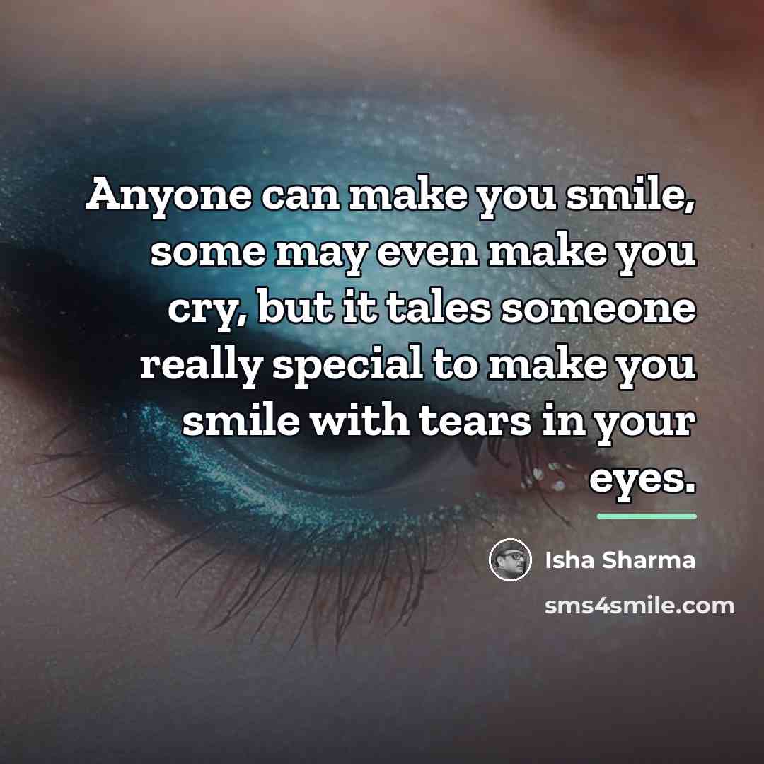 “Anyone can make you smile, some may even make you…” quote by Isha Sharma