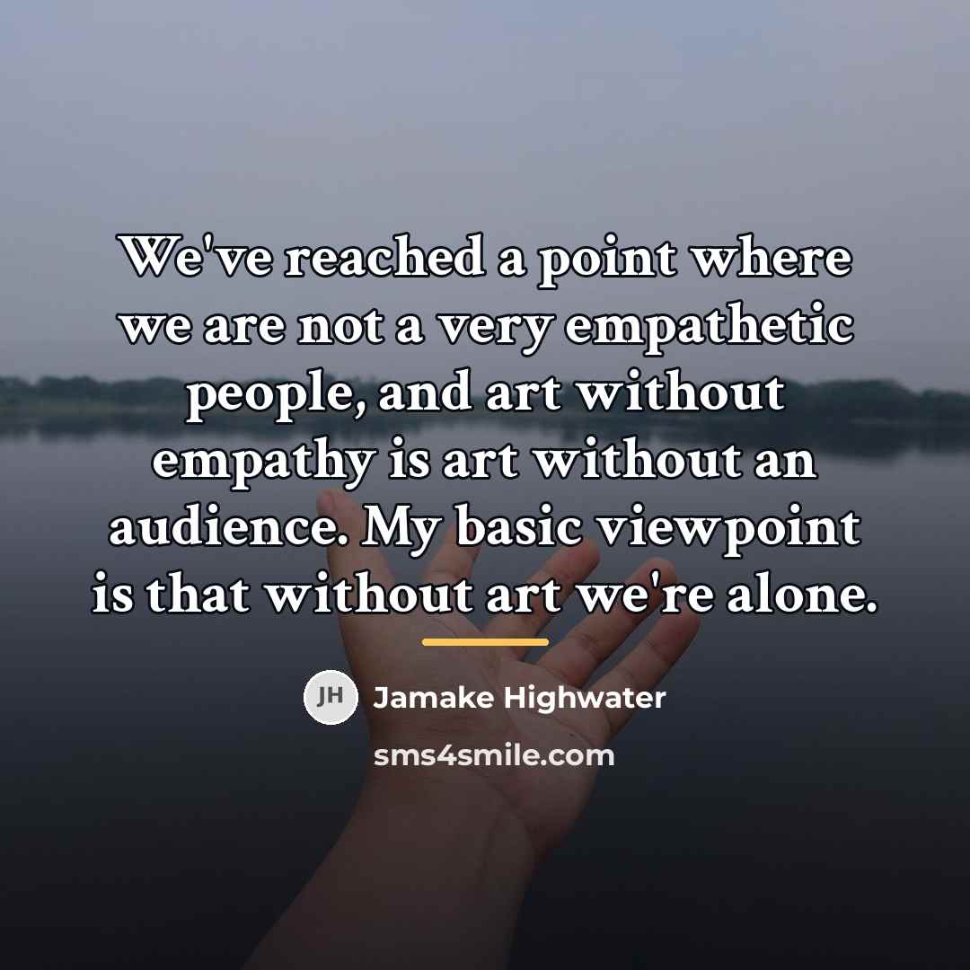 “We've reached a point where we are not a very…” quote by Jamake Highwater
