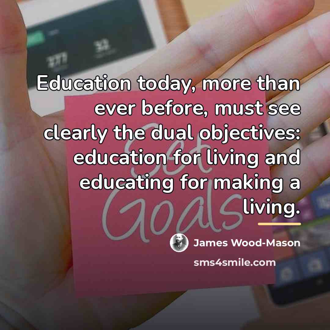 “Education today, more than ever before, must see clearly the…” quote by James Wood-Mason