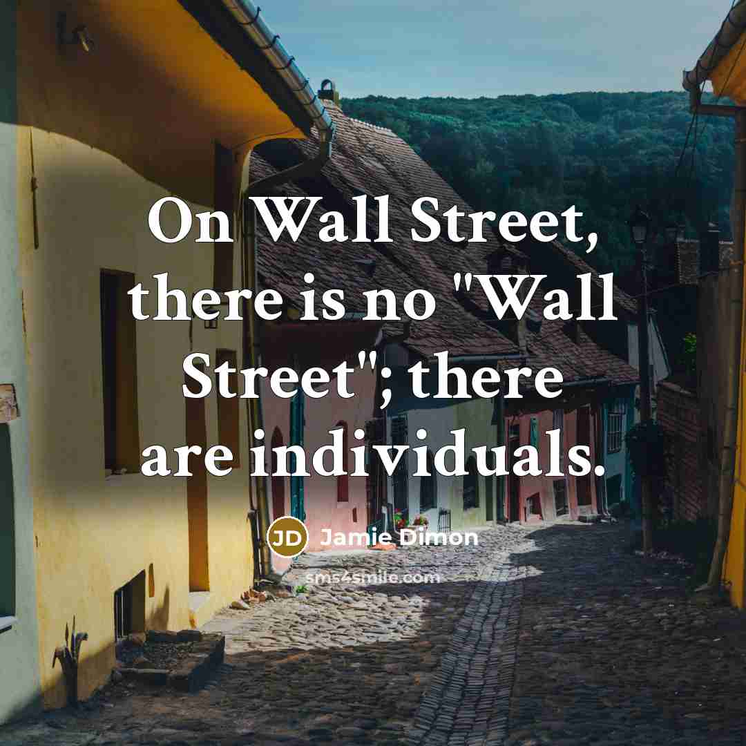 “On Wall Street, there is no "Wall Street"; there are…” quote by Jamie Dimon