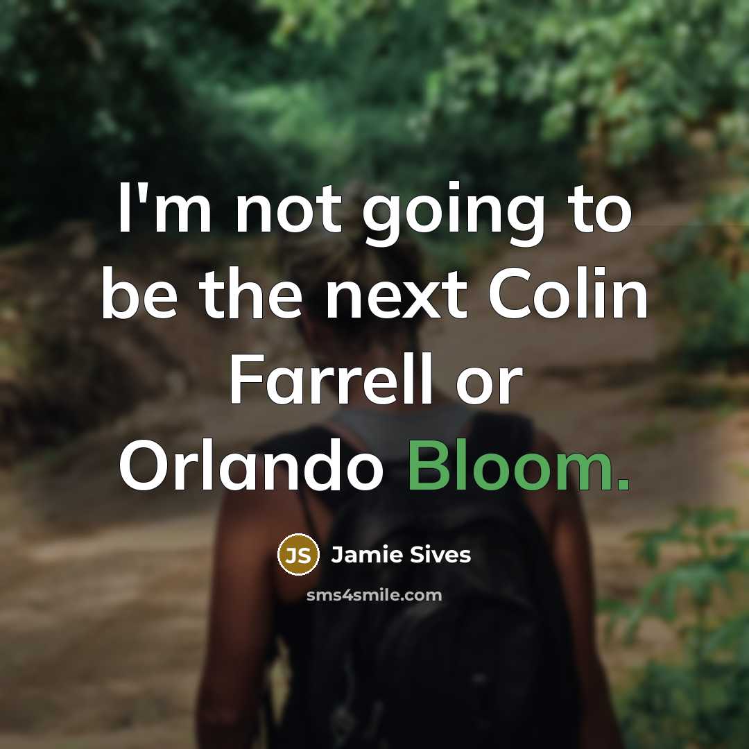 “I'm not going to be the next Colin Farrell or…” quote by Jamie Sives