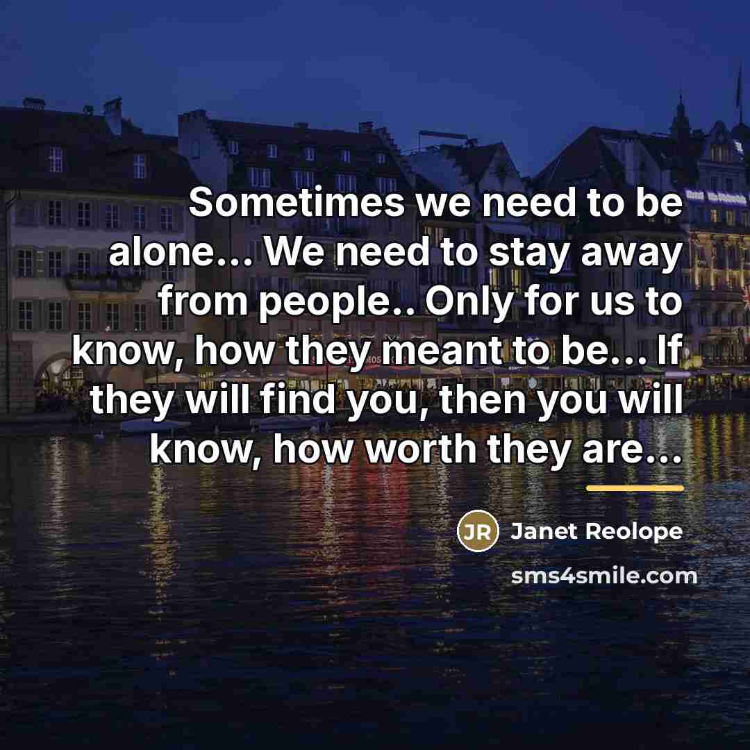 “Sometimes we need to be alone... We need to stay…” quote by Janet Reolope