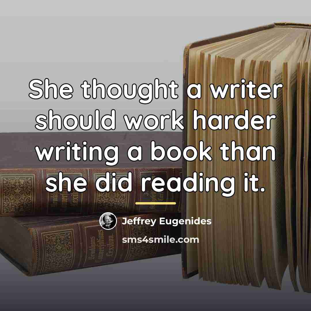 “She thought a writer should work harder writing a book…” quote by Jeffrey Eugenides