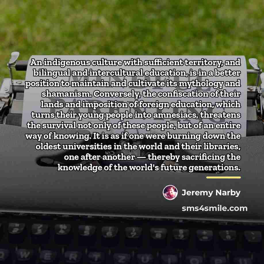 “An indigenous culture with sufficient territory, and bilingual and intercultural…” quote by Jeremy Narby