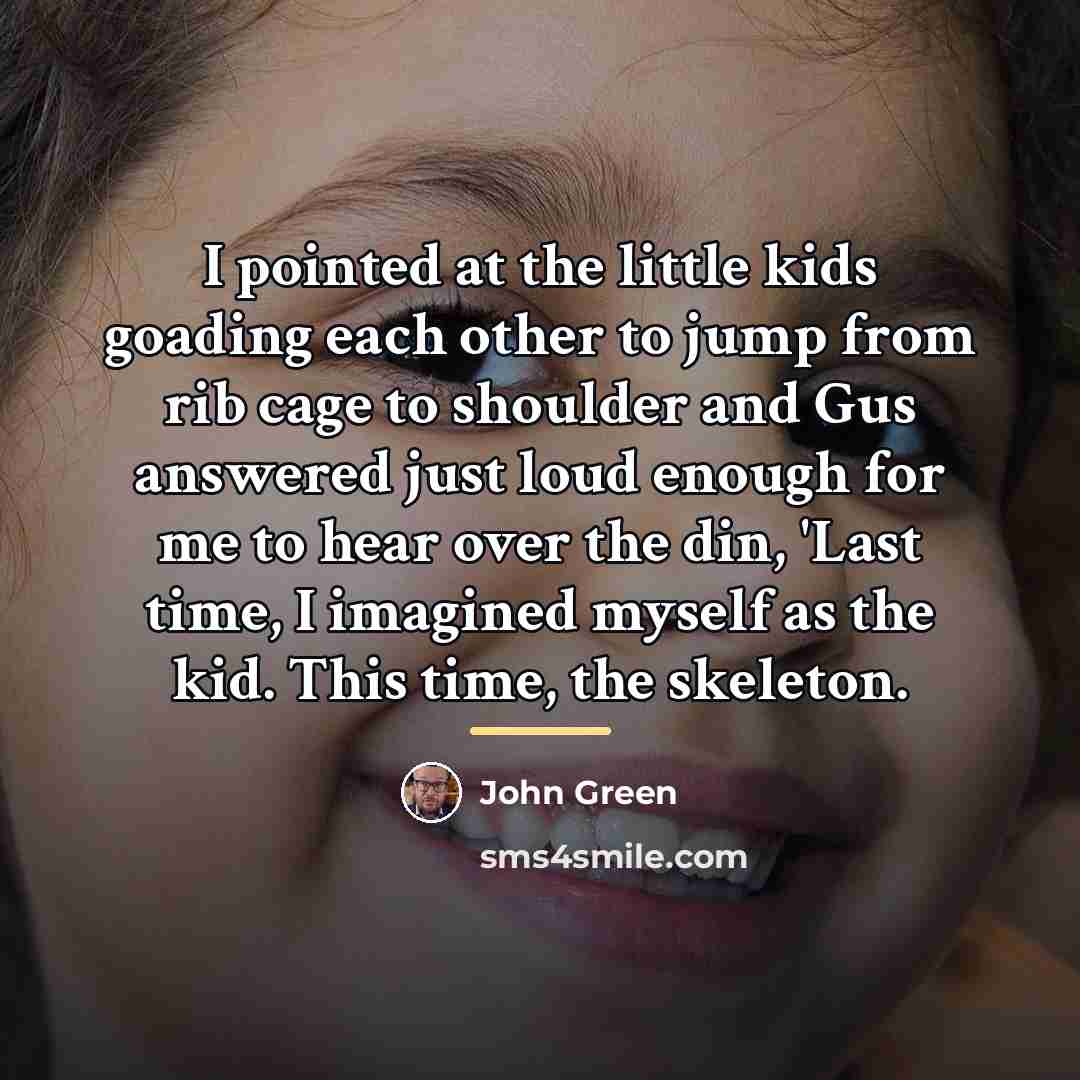“I pointed at the little kids goading each other to…” quote by John Green