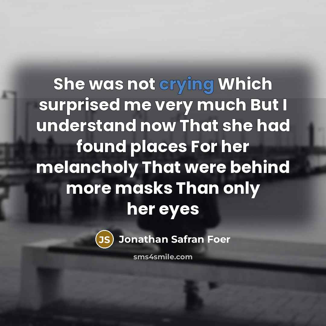 “She was not crying Which surprised me very much But…” quote by Jonathan Safran Foer
