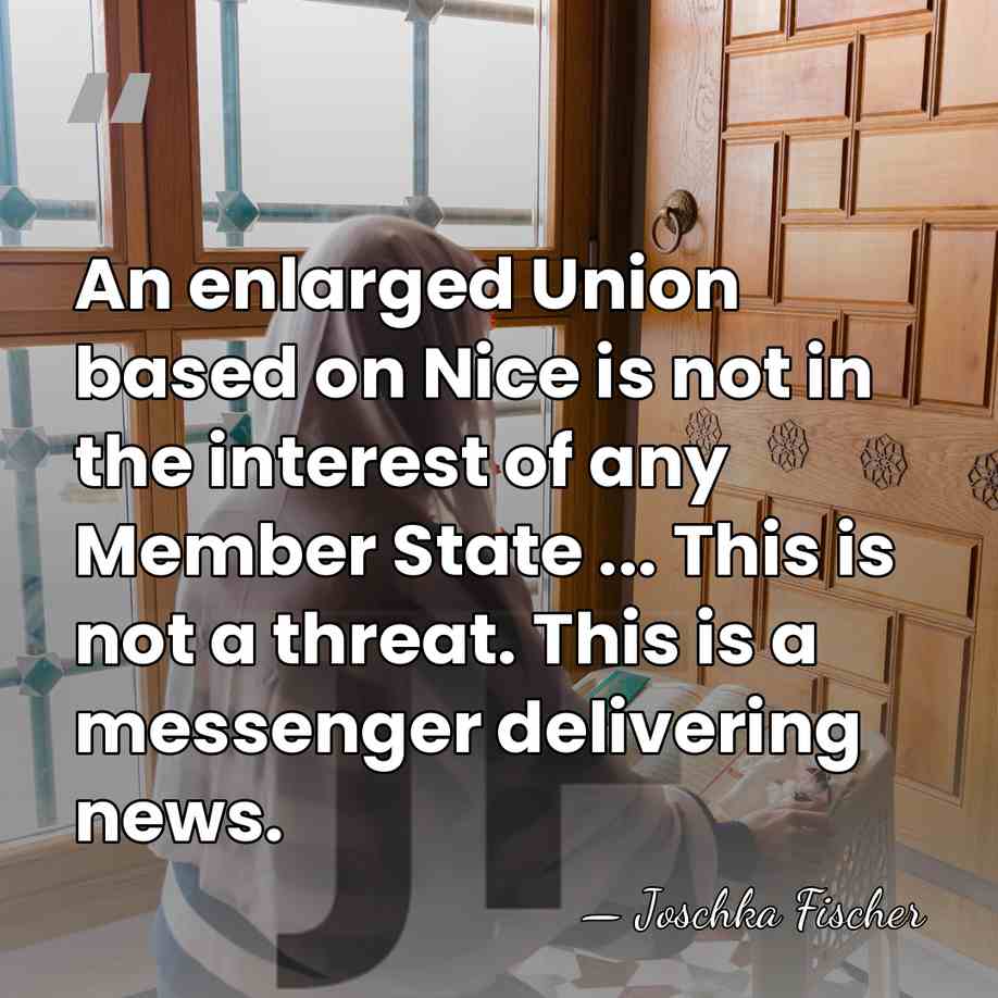 An enlarged Union based on Nice is not in the interest of&hellip; - Joschka Fischer