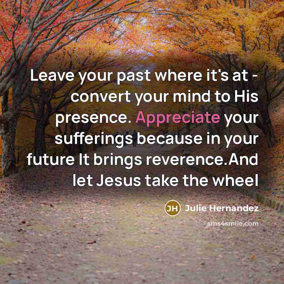 “Leave your past where it's at - convert your mind…” quote by Julie Hernandez