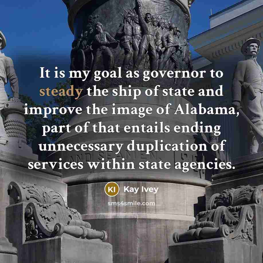 “It is my goal as governor to steady the ship…” quote by Kay Ivey