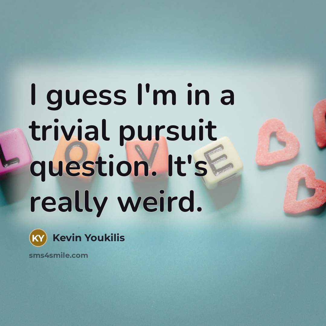 “I guess I'm in a trivial pursuit question. It's really weird.” quote by Kevin Youkilis