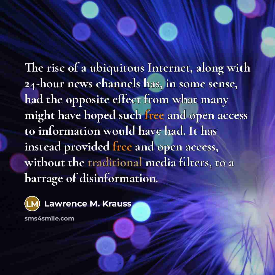 “The rise of a ubiquitous Internet, along with 24-hour news…” quote by Lawrence M. Krauss