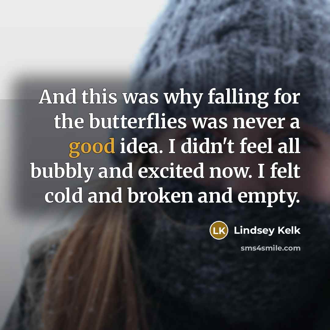 “And this was why falling for the butterflies was never…” quote by Lindsey Kelk