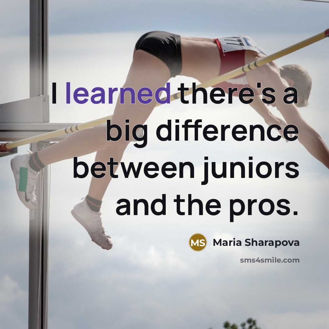 “I learned there's a big difference between juniors and the…” quote by Maria Sharapova