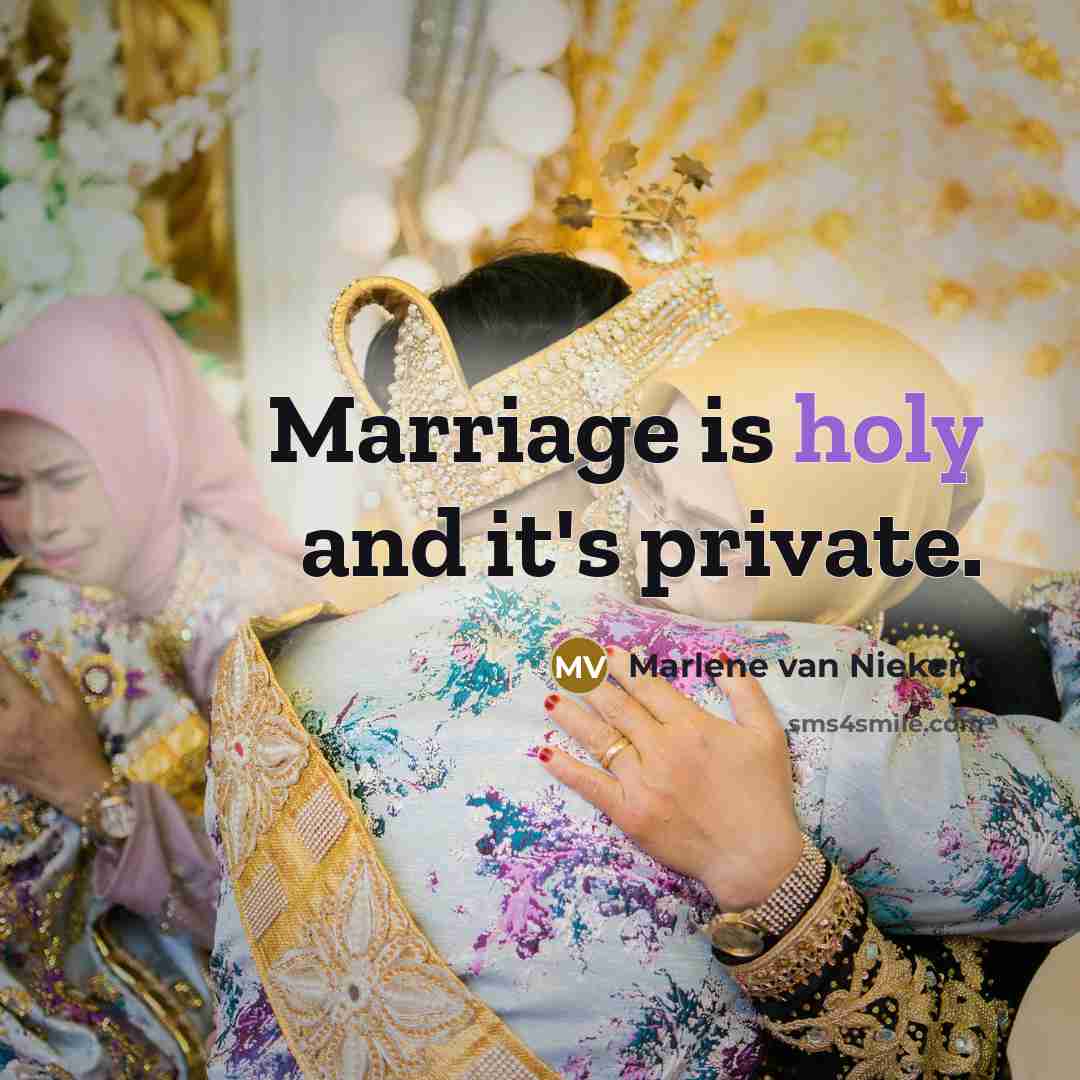 “Marriage is holy and it's private.…” quote by Marlene van Niekerk