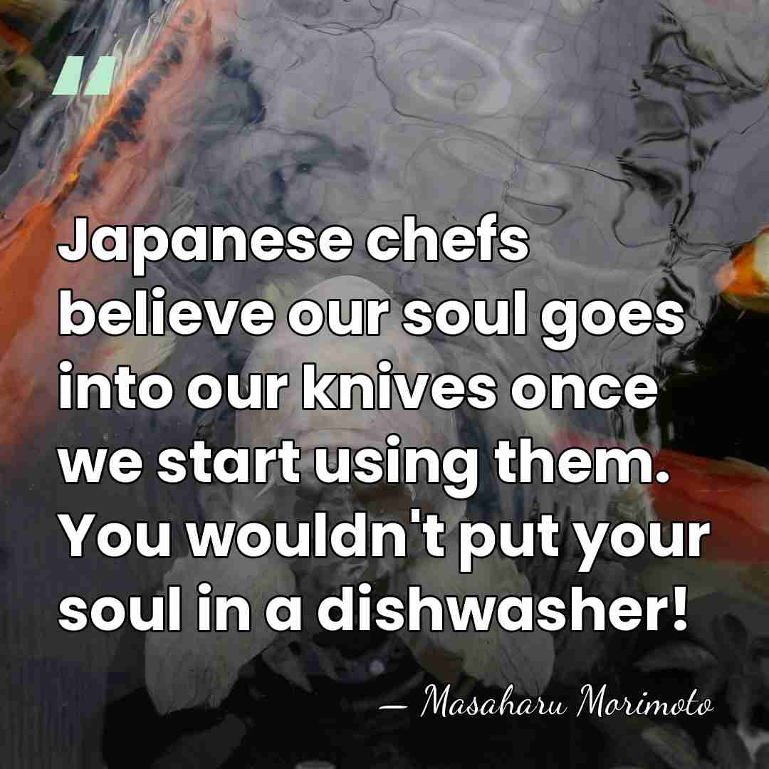 Japanese chefs believe our soul goes into our knives once we start&hellip; - Masaharu Morimoto