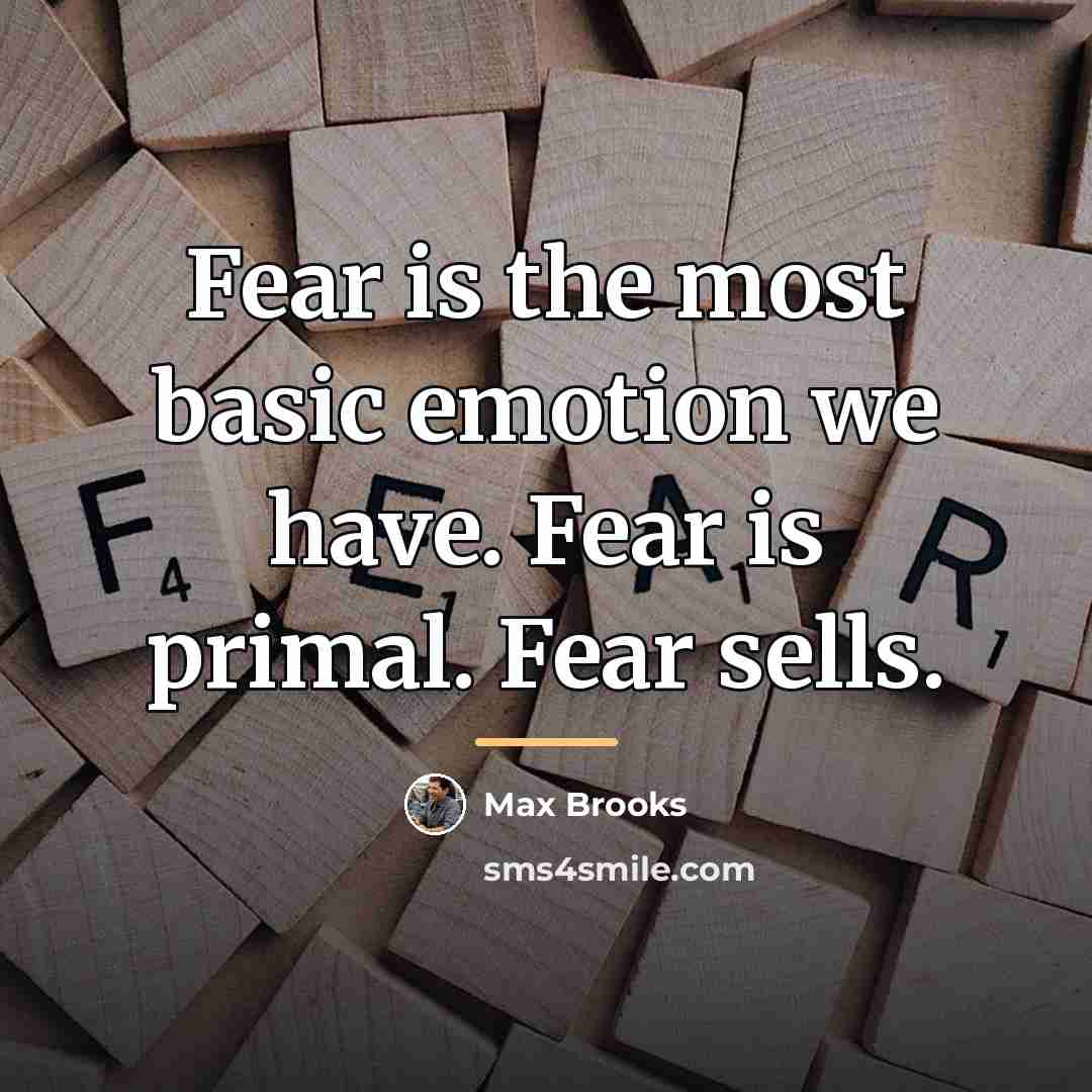 “Fear is the most basic emotion we have. Fear is…” quote by Max Brooks