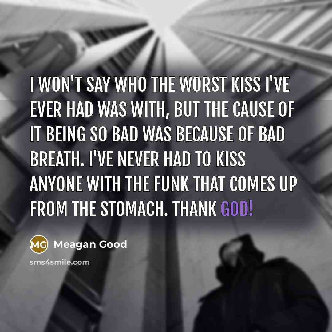 “I won't say who the worst kiss I've ever had…” quote by Meagan Good