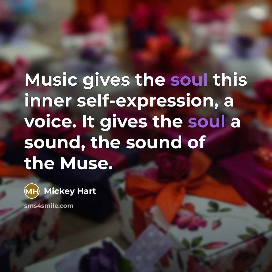 “Music gives the soul this inner self-expression, a voice. It…” quote by Mickey Hart
