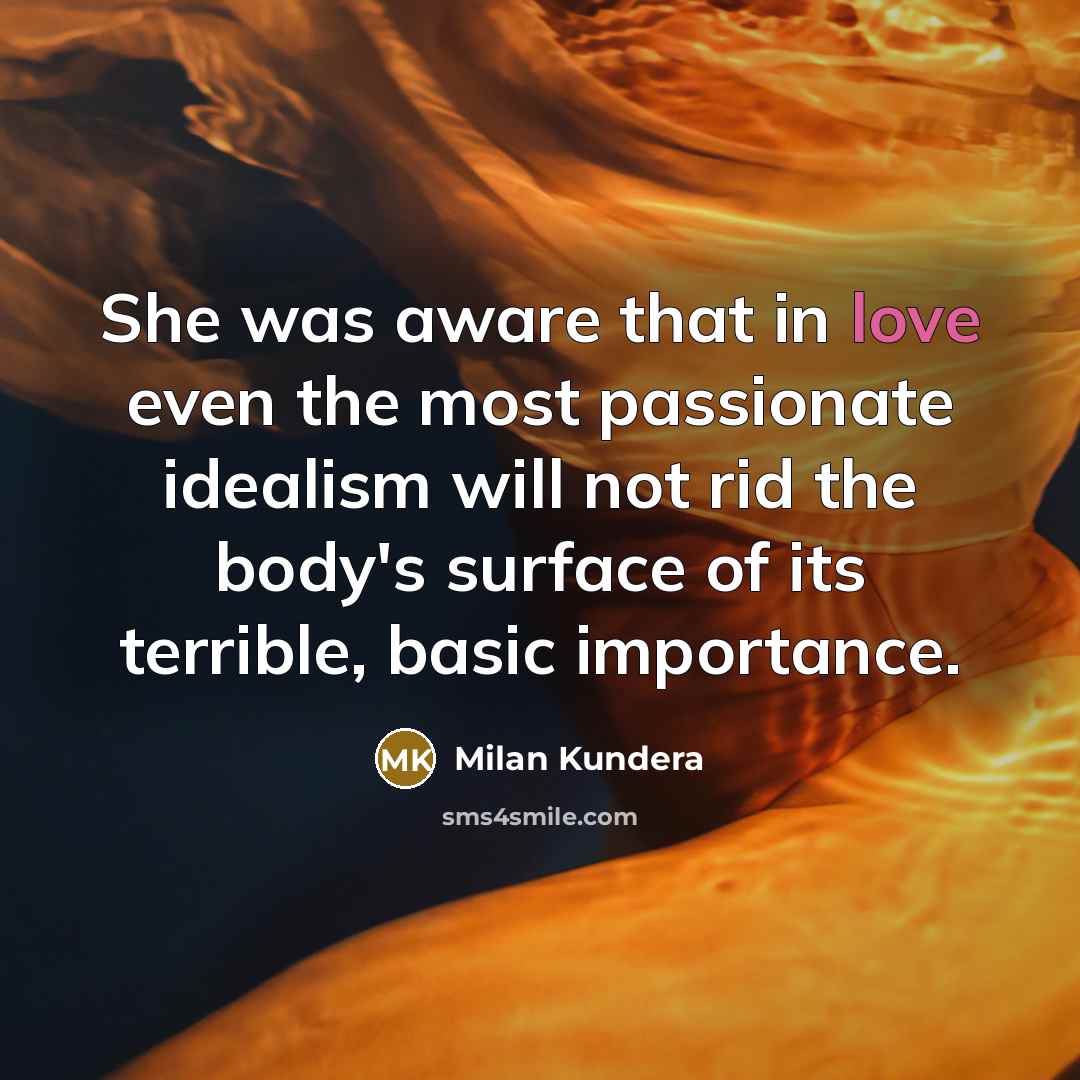 “She was aware that in love even the most passionate…” quote by Milan Kundera