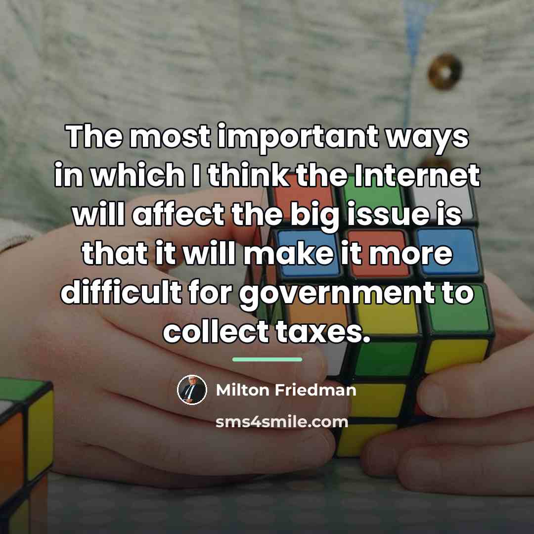 “The most important ways in which I think the Internet…” quote by Milton Friedman