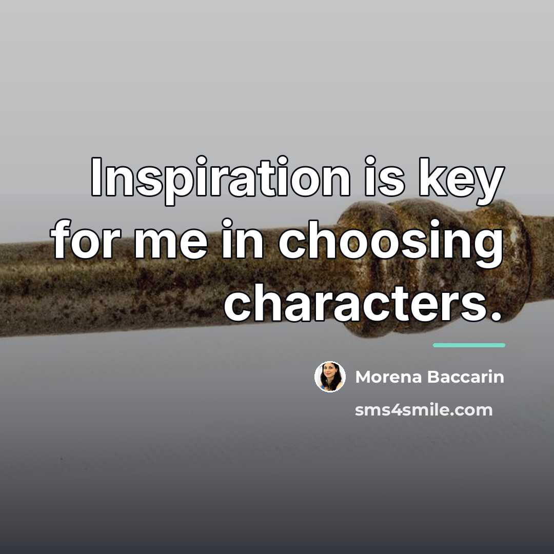 “Inspiration is key for me in choosing characters.…” quote by Morena Baccarin